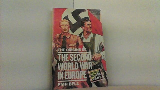 The Origins of the Second World War in Europe . - Bell, P.M.H.