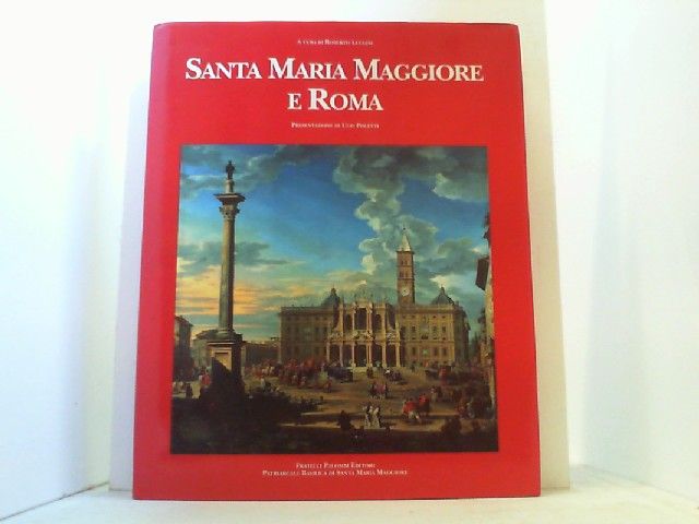 Santa Maria Maggiore e Roma. - Luciani, Roberto und Ugo Poletti