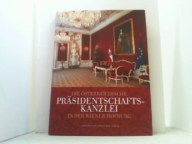 Die österreichische Präsidentschaftskanzlei in der Wiener Hofburg. - Kurdiovsky, Richard (Hrsg.)