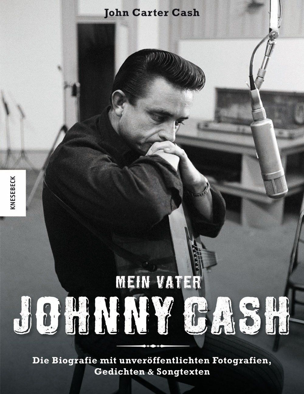 Mein Vater Johnny Cash : die Biografie mit unveröffentlichten Fotografien, Gedichten & Songtexten. John Carter Cash. Übers. aus dem Engl. von Werner Roller und Claire Roth - Cash, John Carter