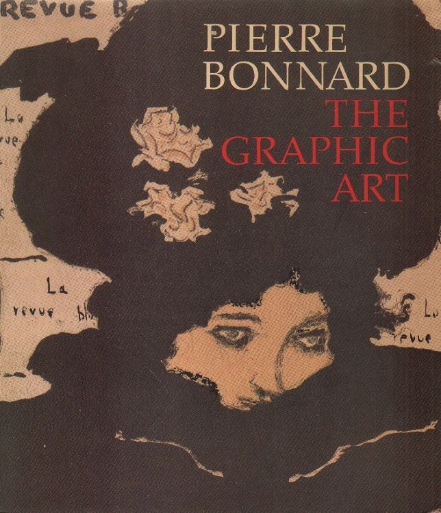 Pierre Bonnard. The Graphic Art. - Ives, Colta, Helen Gismbruni and Sasha M. Newman