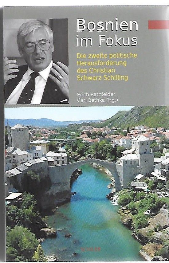 Bosnien im Fokus. Die zweite politische Herausforderung des Christian Schwarz-Schilling. - Rathfelder, Erich und Carl Bethke