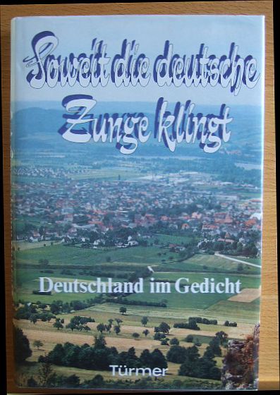 So weit die deutsche Zunge klingt : Deutschland im Spiegel d. Lyrik aus 1000 Jahren. ausgew. u. hrsg. von Wilhelm Horkel - Horkel, Wilhelm [Hrsg.]