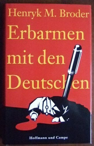 Erbarmen mit den Deutschen. : Metamorphosen deutschen Gemüts. - Broder, Henryk M.