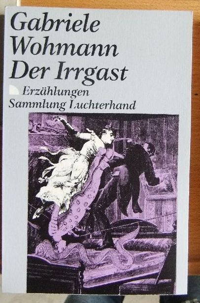Der Irrgast Erzählungen - Sammlung Luchterhand - Wohmann, Gabriele