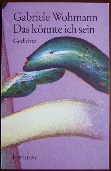 Das könnte ich sein : sechzig neue Gedichte. Mit Orig.-Offsetlithogr. von Jörg Remé, Broschur  159 - Wohmann, Gabriele