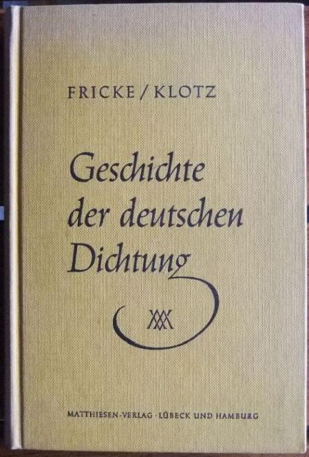 Geschichte der deutschen Dichtung. G. Fricke ; Klotz - Fricke, Gerhard und Volker Klotz