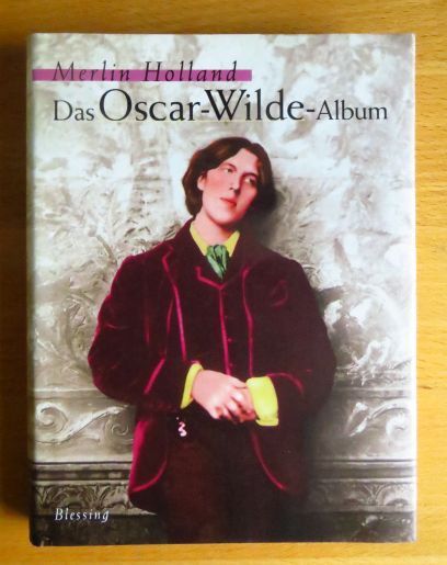Das Oscar-Wilde-Album. Merlin Holland. Aus dem Engl. von Ulrike Wasel und Klaus Timmermann - Holland, Merlin (Mitwirkender) und Ulrike Wasel