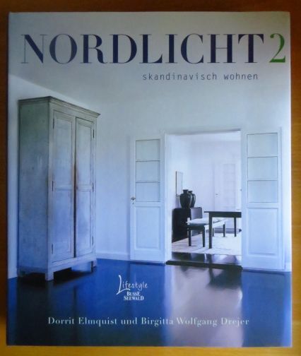 Nordlicht 2 : skandinavisch wohnen. - Elmquist, Dorrit, Birgitta Wolfgang Drejer und Frauke Watson (Übers.)