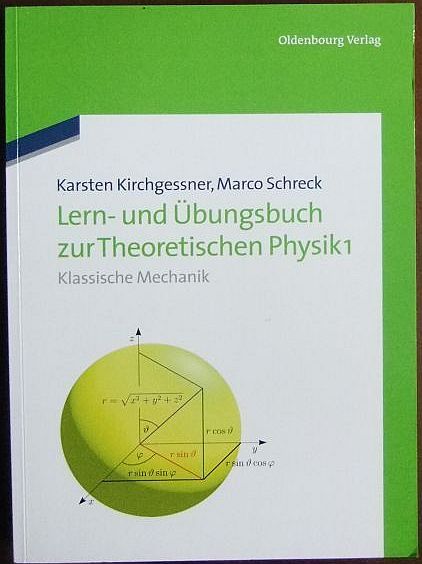 Lern- und Übungsbuch zur theoretischen Physik; Teil: 1., Klassische Mechanik. von Karsten Kirchgessner ; Marco Schreck - Kirchgessner, Karsten
