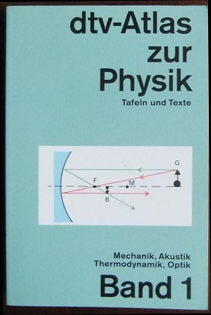 dtv-Atlas zur Physik, Tafeln und Texte Bd. 1. : Mechanik, Akustik, Thermodynamik, Optik. Graphikerin: Rosemarie Breuer. dtv ; 3226 - Breuer, Hans und Rosemarie Breuer (Graphikerin)