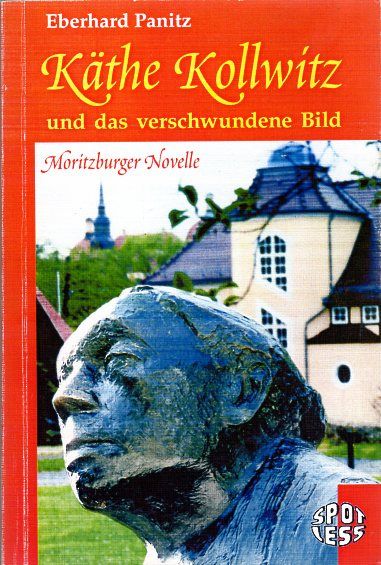 Käthe Kollwitz und das verschwundene Bild: Moritzburger Novelle