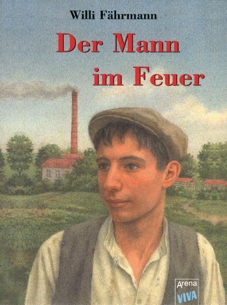 Der Mann im Feuer / Willi Fährmann / Arena-Taschenbuch ; Bd. 2580 Teil von: Anne-Frank-Shoah-Bibliothek - Fährmann, Willi