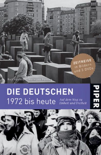 Die Deutschen 1972 bis heute : Auf dem Weg zu Einheit und Freiheit. - Hosfeld, Rolf und Hermann Pölking