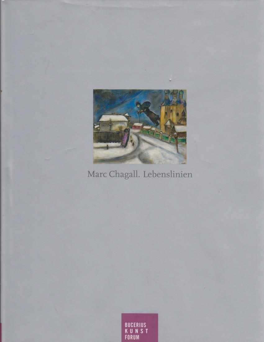 Marc Chagall. Lebenslinien ; eine Ausstellung des Israel-Museums im Bucerius-Kunst-Forum, 8. Oktober 2010 bis 16. Januar 2011 ; [anlässlich der Ausstellung 
