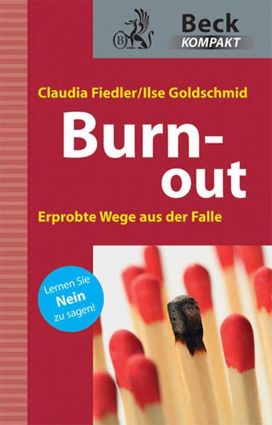 Burn out : erprobte Wege aus der Falle ; [lernen Sie nein zu sagen!] Claudia Fiedler ; Ilse Goldschmidt - Fiedler, Claudia und Ilse Goldschmidt