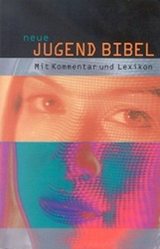 Die neue Jugendbibel: Mit Kommentar und Lexikon - Deutscher, Katechetenverein, Rainer Dillmann und Agnes Wuckelt