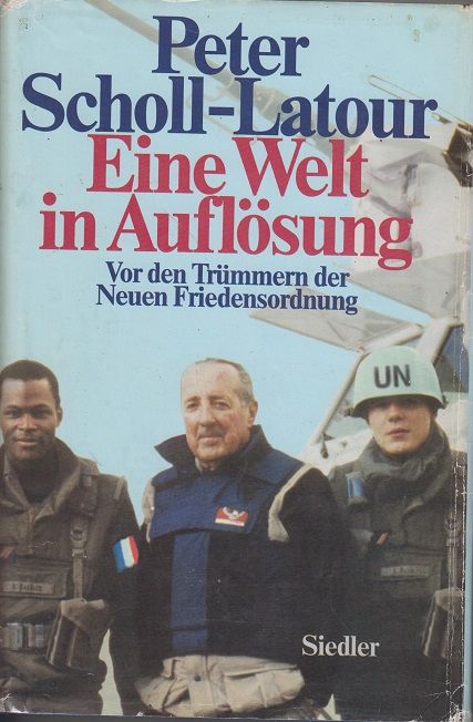 Eine Welt in Auflösung : vor den Trümmern der neuen Friedensordnung. - Scholl-Latour, Peter