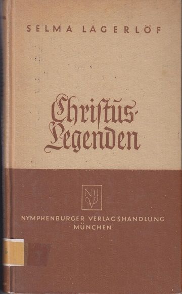 Christuslegenden. A. d. Schwed. von Marie Franzos. - Lagerlöf, Selma.