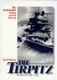 Die Tirpitz. Eine schwimmende Festung und ihr Schicksal