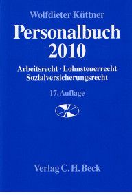 Personalbuch 2010 - Arbeitsrecht, Lohnsteuerrecht, Sozialversicherungsrecht, Rechtsstand - Wolfdieter Küttner