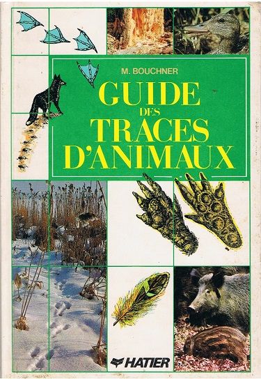 Guide des traces d'animaux - Bouchner, M