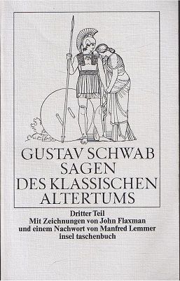 Sagen des klassischen Altertums; Teil: Teil 3. Mit Zeichnungen von John Flaxman und einem Nachwort von Manfred Lemmer.