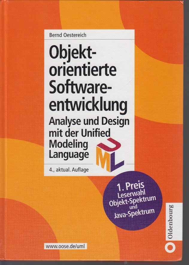 Objektorientierte Softwareentwicklung. Analyse und Design mit UML - Oestereich, Bernd