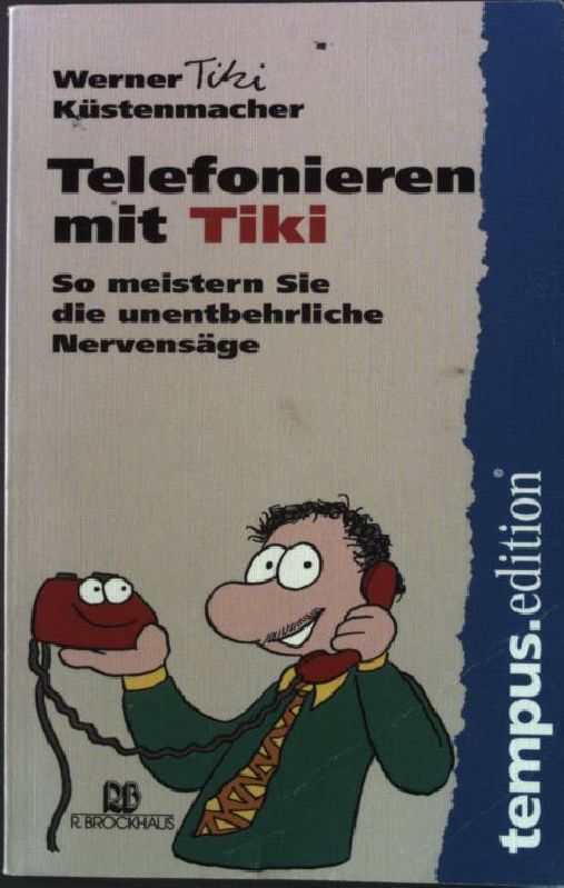 Telefonieren mit Tiki: So meistern Sie die unentbehrliche Nervensäge R. Brockhaus Taschen-Buch - Küstenmacher, Werner