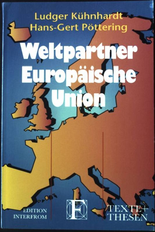 Weltpartner Europäische Union. Texte und Thesen 252 - Kühnhardt, Ludger und Hans-Gert Pöttering