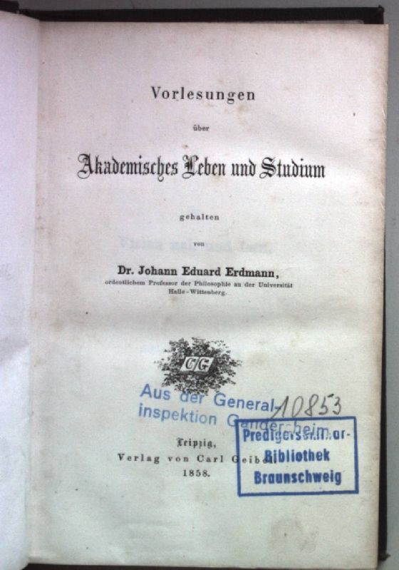 Vorlesungen über akademisches Leben und Studium. - Erdmann, Johann Eduard