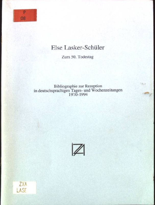 Else Lasker-Schüler. Zum 50. Todestag. Bibliographie zur Rezeption in deutschsprachigen Tages- und Wochenzeitungen 1970-1994