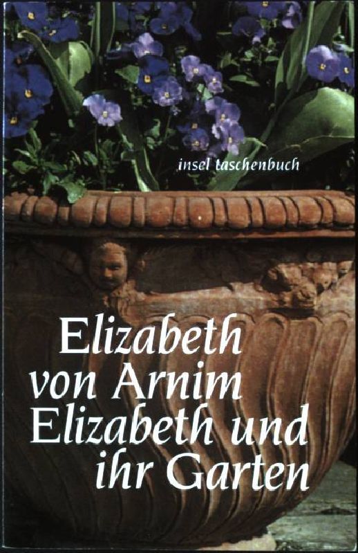 Elizabeth und ihr Garten. Insel Taschenbuch Nr. 2206 - Arnim, Elizabeth von