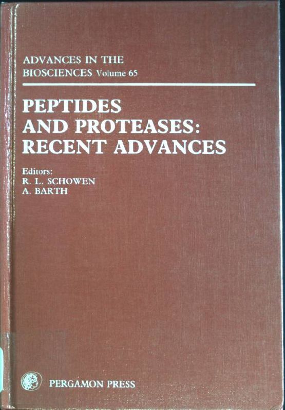Peptides and Proteases: Recent Advances Advances in the Biosciences; 65 - Barth, A. and Richard L. Schowen
