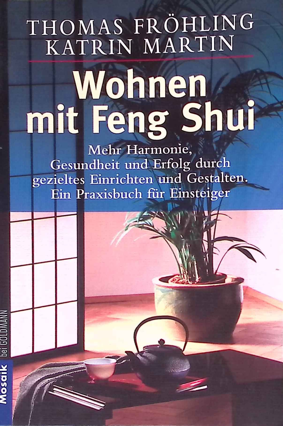 Wohnen mit Feng Shui: Das Praxisbuch für Einsteiger. - Fröhling, Thomas und Katrin Martin-Fröhling