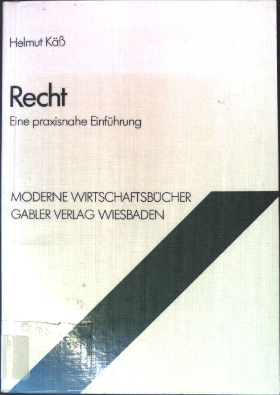 Recht : eine praxisnahe Einführung Moderne Wirtschaftsbücher  08 - Käß, Helmut