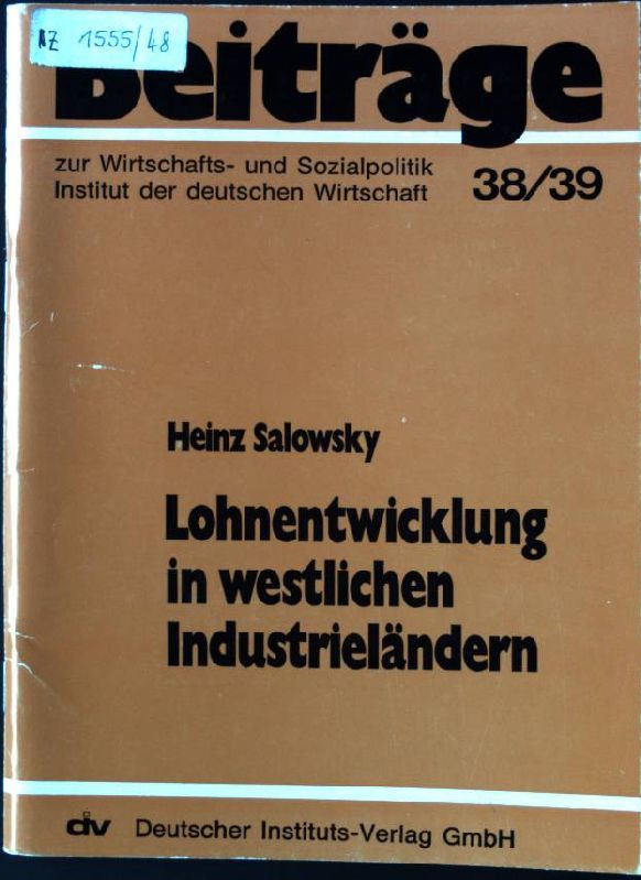 Lohnentwicklung in westlichen Industrieländern. Beiträge zur Wirtschafts- und Sozialpolitik ; 38/39 - Salowsky, Heinz