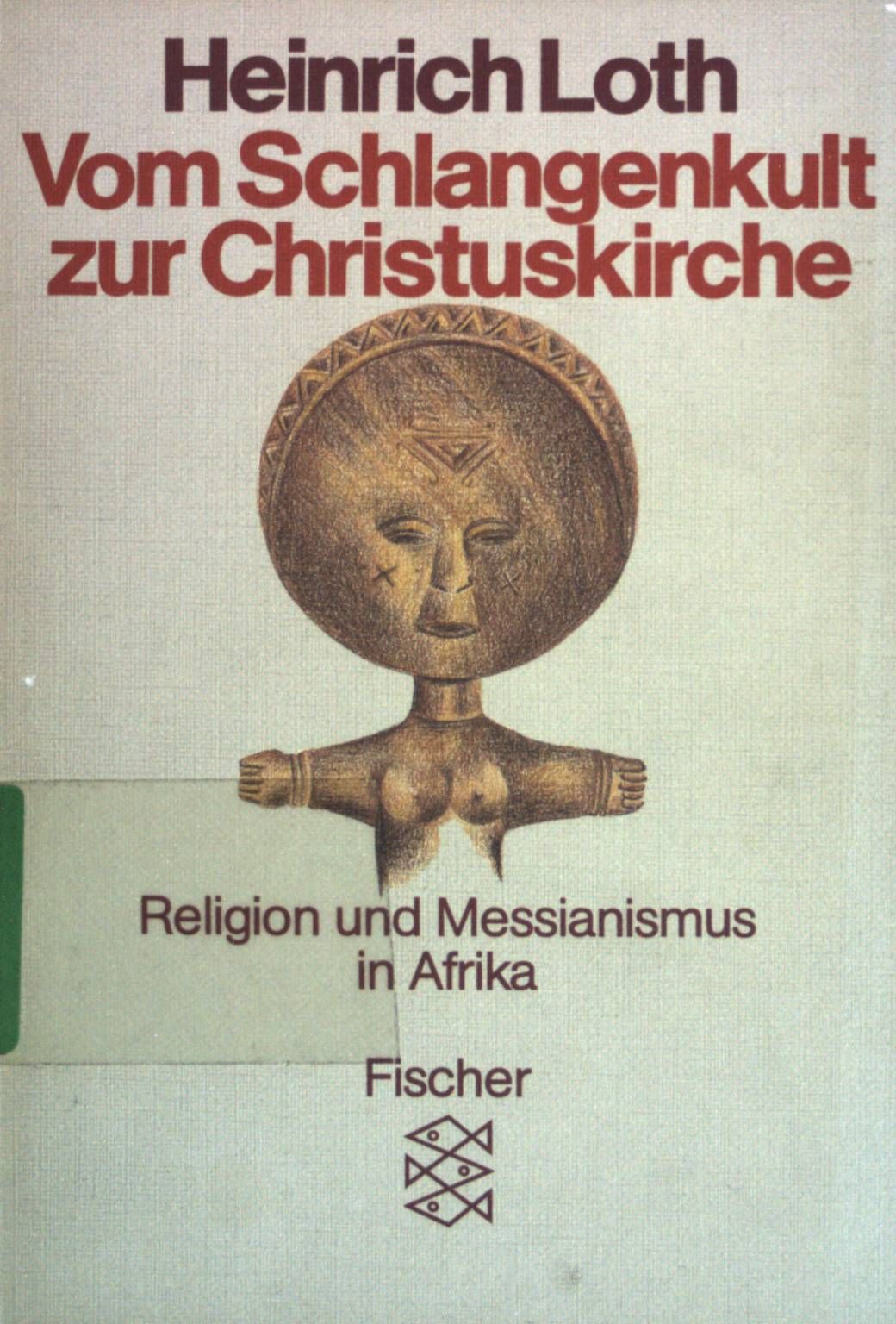 Vom Schlangenkult zur Christuskirche : Religion u. Messianismus in Afrika. (Nr. 4372) - Loth, Heinrich