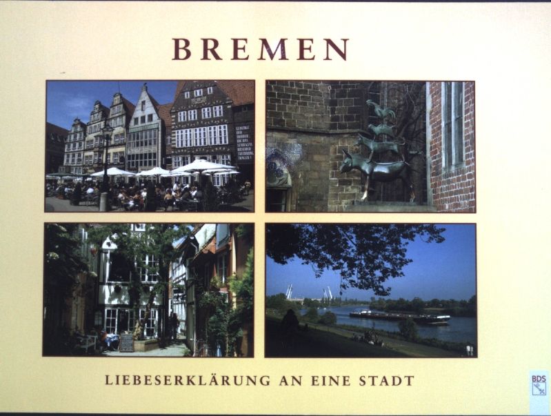 Bremen : Liebeserklärung an eine Stadt. - Stute, Klaus and Annette Zwilling