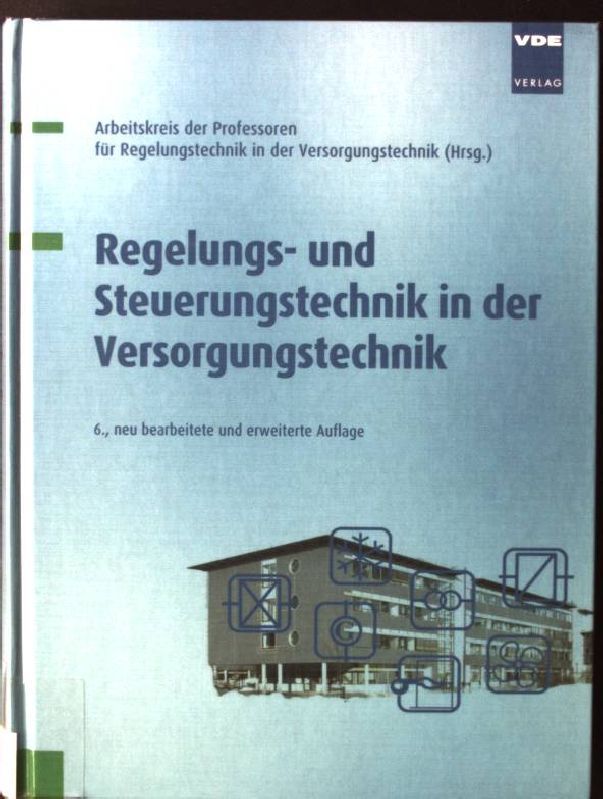 Regelungs- und Steuerungstechnik in der Versorgungstechnik. Arbeitskreis der Professoren für Regelungstechnik in der Versorgungstechnik (Hrsg.)