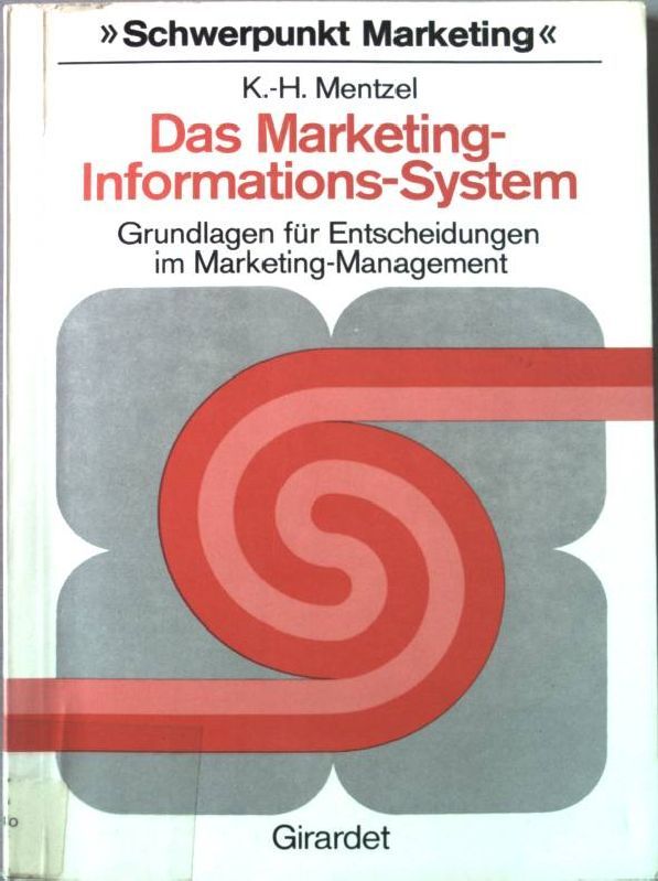 Das Marketing-Informations-System : Grundlagen für Entscheidungen im Marketing-Management.