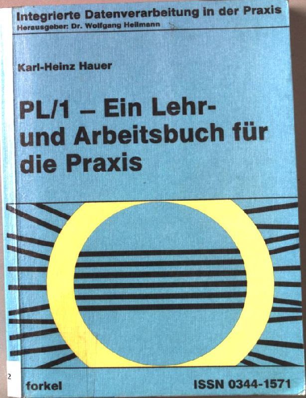PL 1 - ein Lehr- und Arbeitsbuch für die Praxis. Schriftenreihe Integrierte Datenverarbeitung in der Praxis ; Bd. 44 - Hauer, Karl-Heinz