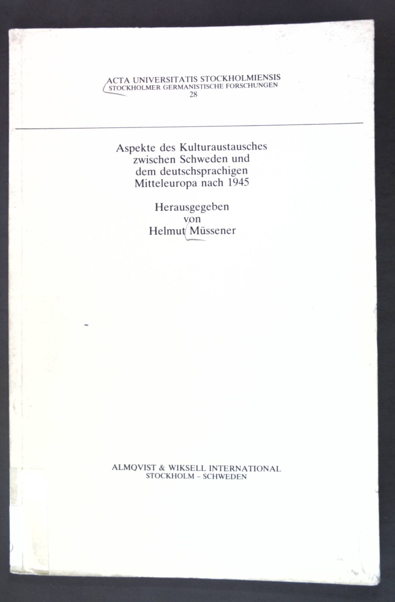 Aspekte des Kulturaustausches zwischen Schweden und dem deutschsprachigen Mitteleuropa nach 1945. Acta Universitatis Stockhomiensis, Band 28 - Müssener, Helmut