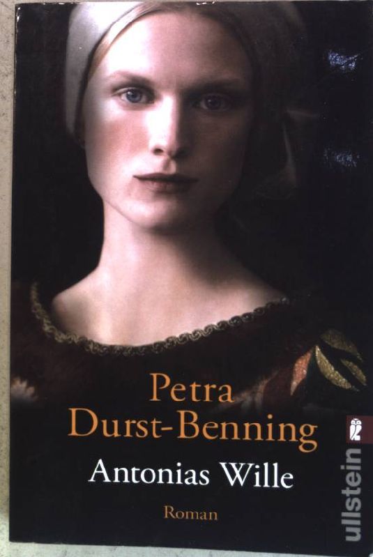 Antonias Wille : Roman. (Nr. 25989) Ullstein - Durst-Benning, Petra