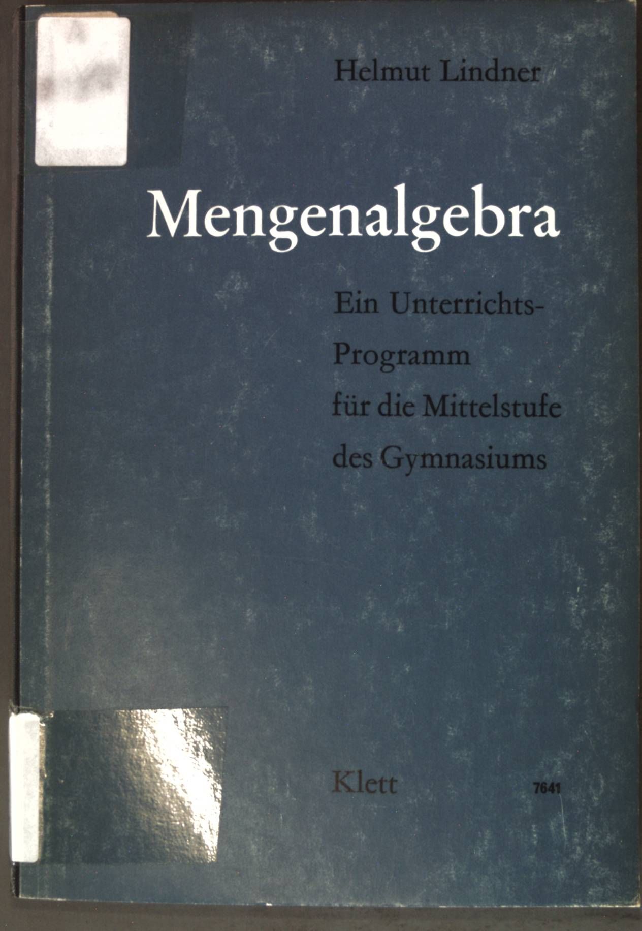 Mengenalgebra: Ein Unterrichts-Programm für die Mittelstufe des Gymnasiums - Lindner, Helmut