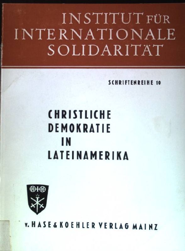 Christliche Demokratie in Lateinamerika. Institut für Internationale Solidarität: Schriftenreihe ; Bd. 10