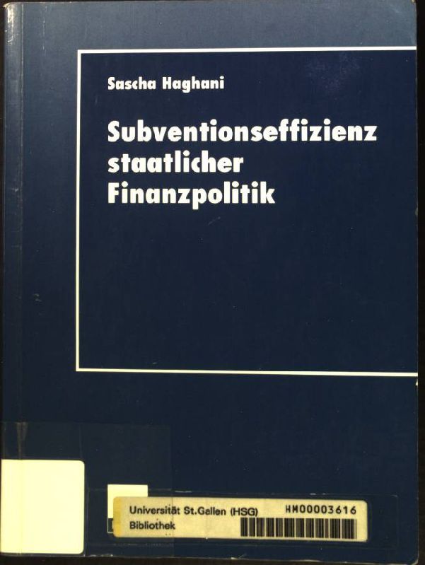 Subventionseffizienz staatlicher Finanzpolitik. DUV : Wirtschaftswissenschaft - Haghani, Sascha (Verfasser)