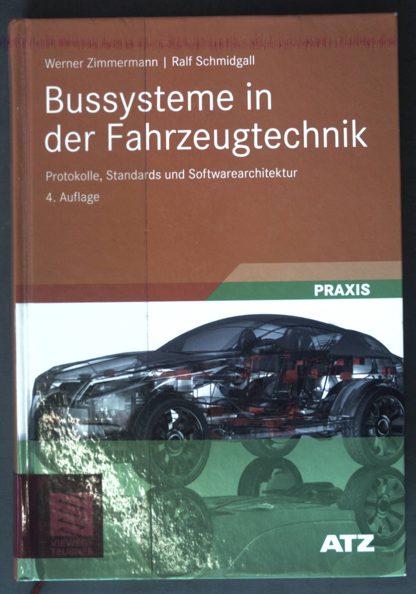 Bussysteme in der Fahrzeugtechnik : Protokolle, Standards und Softwarearchitektur ; ATZ-MTZ-Fachbuch; Praxis - Zimmermann, Werner und Christian Schmidgall