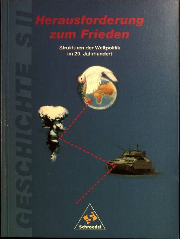 Herausforderung zum Frieden; Strukturen der Weltpolitik im 20. Jahrhundert Geschichte S II - Renz, Rudolf, Dieter von Schrötter Martin Vöhringer u. a.