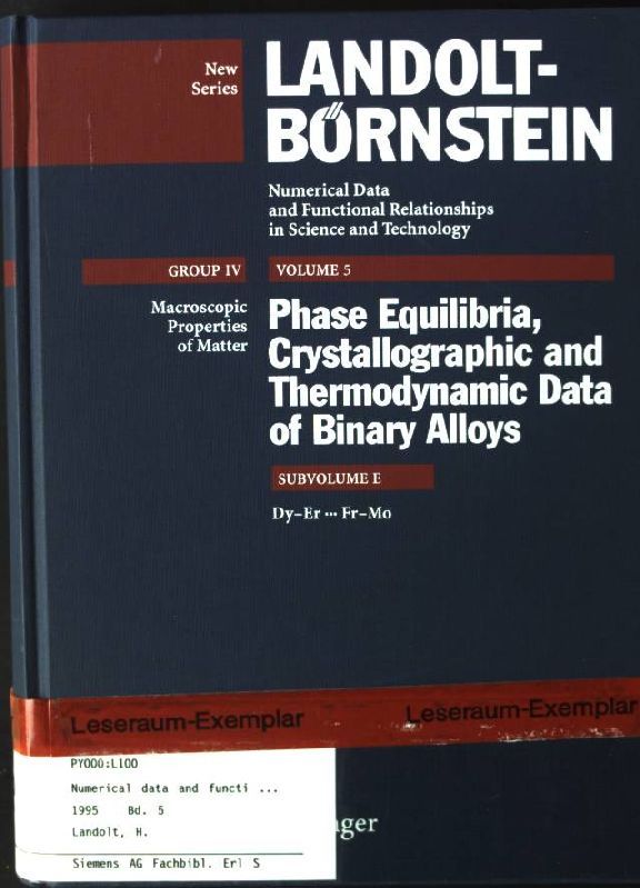 Landolt-Börnstein. Group 4 / Macroscopic Properties of Matter; Vol. 5., Phase equilibria, crystallographic and thermodynamic data of binary alloys / Subvol. e., Dy - Er ... Fr - Mo - Predel, Bruno, Werner Martienssen and Otfried Madelung